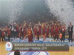 Bakan Çağatay Kılıç.,Galatasaray Odeabank'ı Tebrik Etti